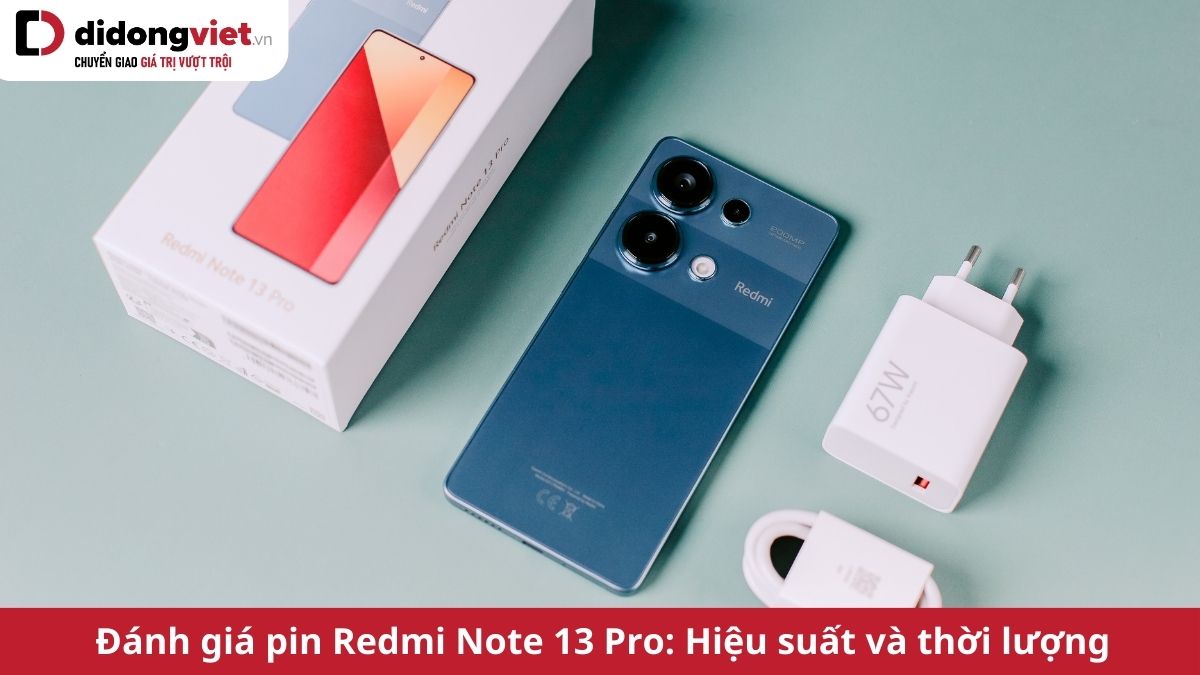 Đánh giá pin Xiaomi Redmi Note 13 Pro: Hiệu suất tốt, thời lượng kéo dài cả ngày, dùng liên tục hơn 10 giờ