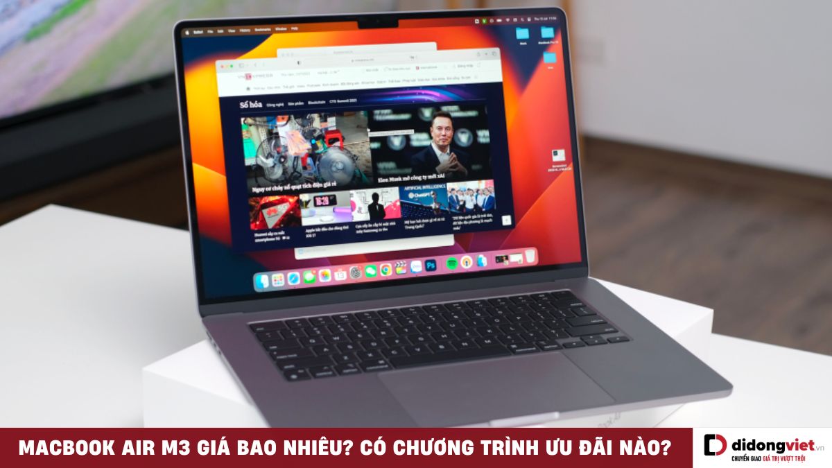 MacBook Air M3 giá bao nhiêu? Áp dụng các ưu đãi tại Di Động Việt giảm bao nhiêu tiền?