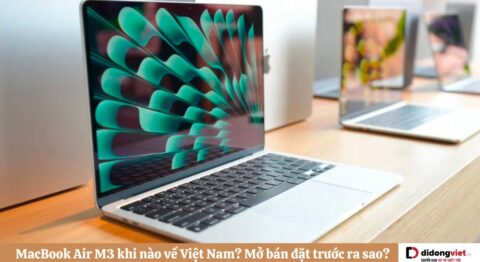 MacBook Air M3 khi nào về Việt Nam