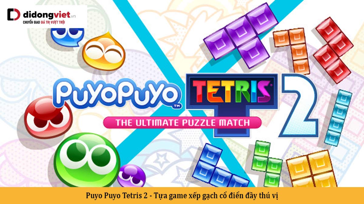Puyo Puyo Tetris 2 – Tựa game xếp gạch cổ điển đầy thú vị