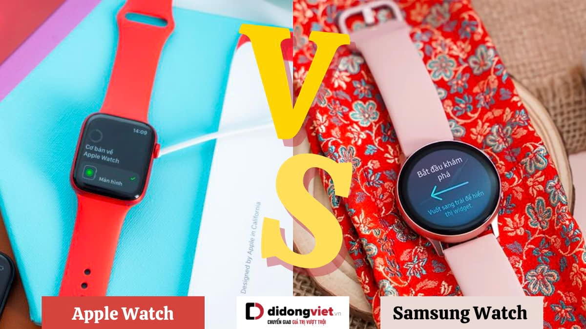 Nên mua Apple Watch hay Samsung Watch hơn?
