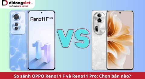 so sánh oppo reno11 f và reno11 pro