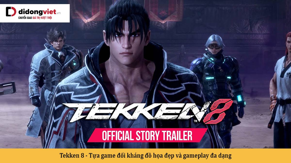 Tekken 8 – Tựa game đối kháng đồ họa đẹp và gameplay đa dạng