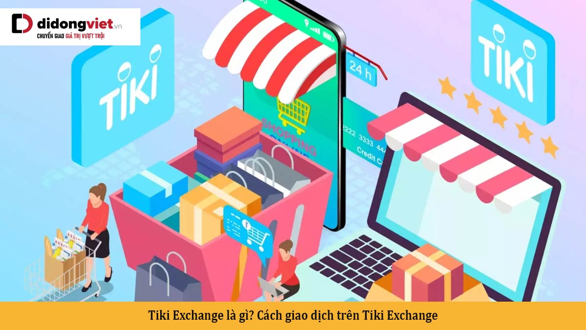 Tiki Exchange là gì? Cách giao dịch trên Tiki Exchange