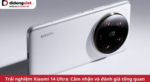 trải nghiệm xiaomi 14 ultra