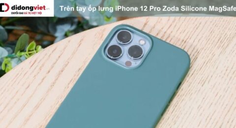 Trên tay ốp lưng iPhone 12 Pro Zoda Silicone MagSafe