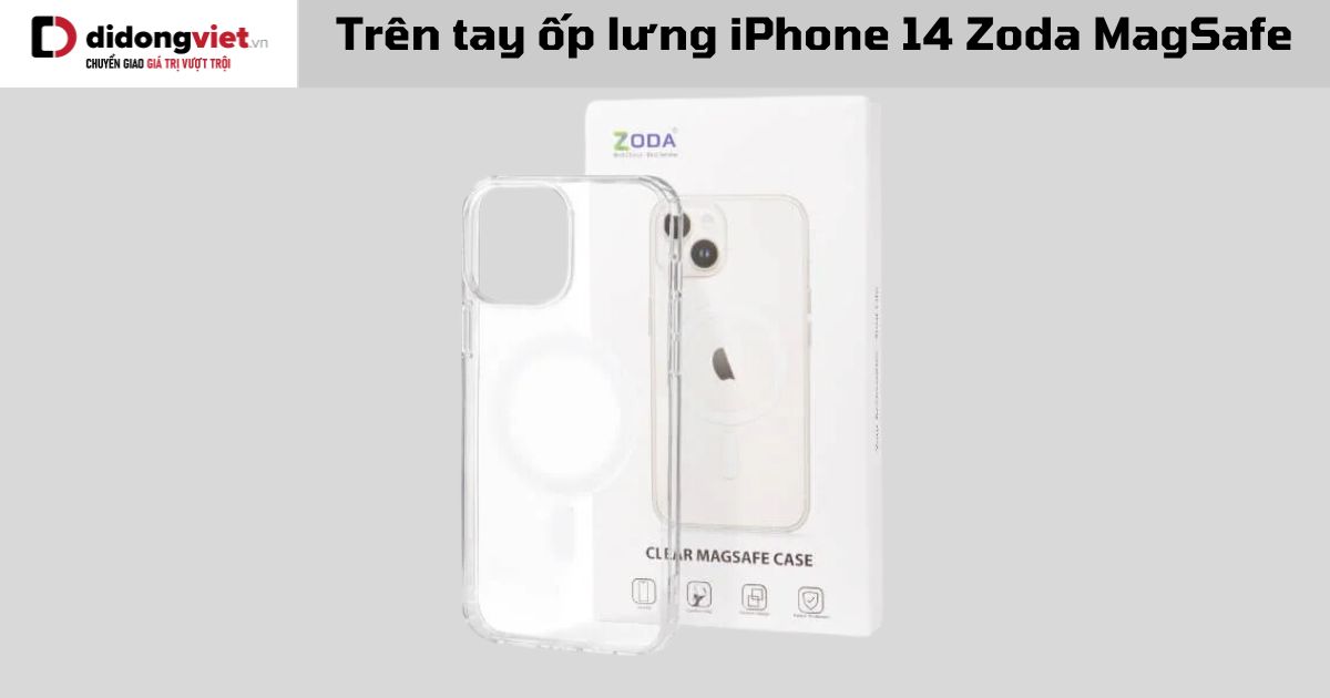Trên tay ốp lưng iPhone 14 Zoda MagSafe