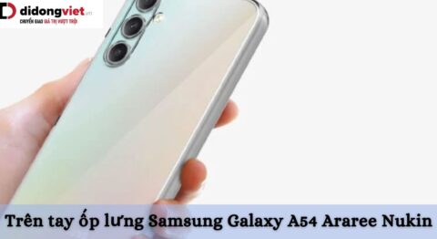 Trên tay ốp lưng Samsung Galaxy A54 Araree Nukin
