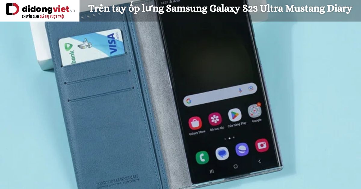 Trên tay ốp lưng Samsung Galaxy S23 Ultra Mustang Diary: Đánh giá tổng quan