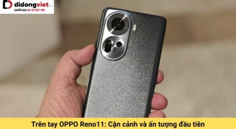 trên tay oppo reno11
