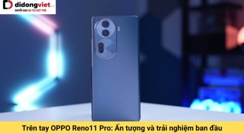 trên tay oppo reno11 pro