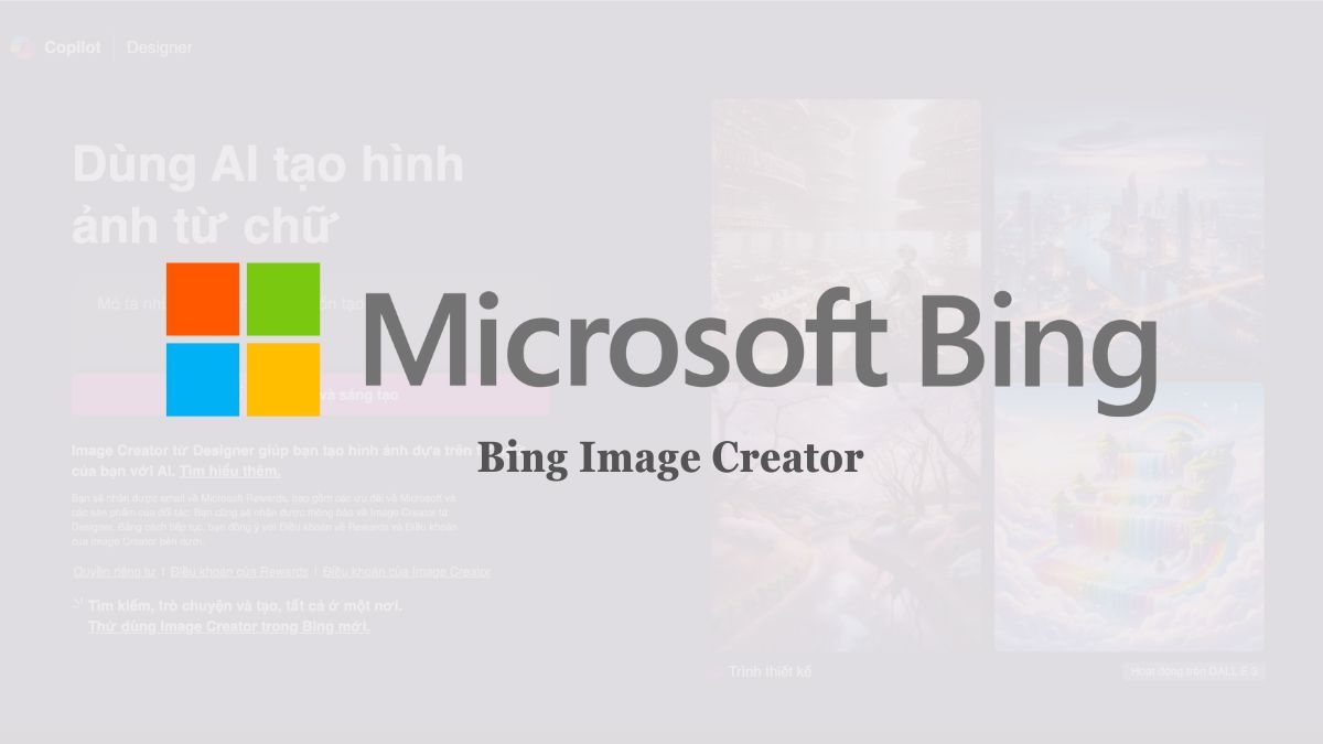Bing Image Creator: Công cụ Ai tạo hình ảnh trực quan dễ dàng của Microsoft