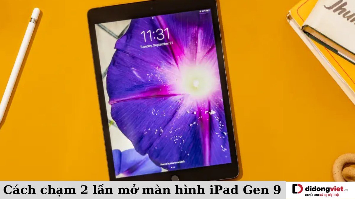 Hướng dẫn cách chạm 2 lần mở màn hình iPad Gen 9 nhanh nhất