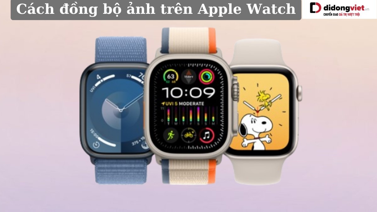 Cách đồng bộ ảnh trên Apple Watch
