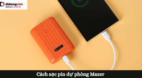 Cách sạc pin dự phòng Mazer an toàn cần biết trước khi mua Cách sạc pin dự phòng Mazer