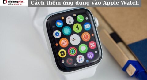 Cách thêm ứng dụng vào Apple Watch