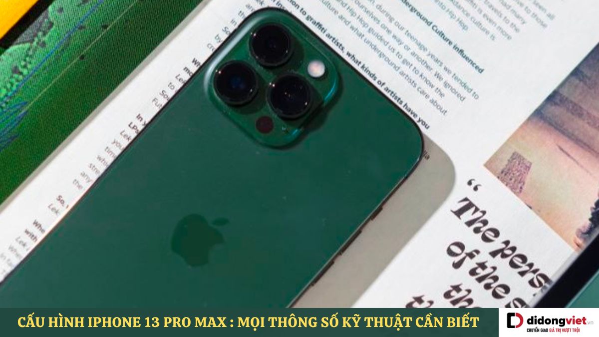 Cấu hình iPhone 13 Pro Max: Vẫn quá “ngon” ở thời điểm hiện tại