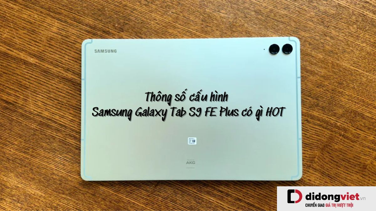 Thông số cấu hình máy tính bảng Samsung Galaxy Tab S9 FE Plus có gì HOT