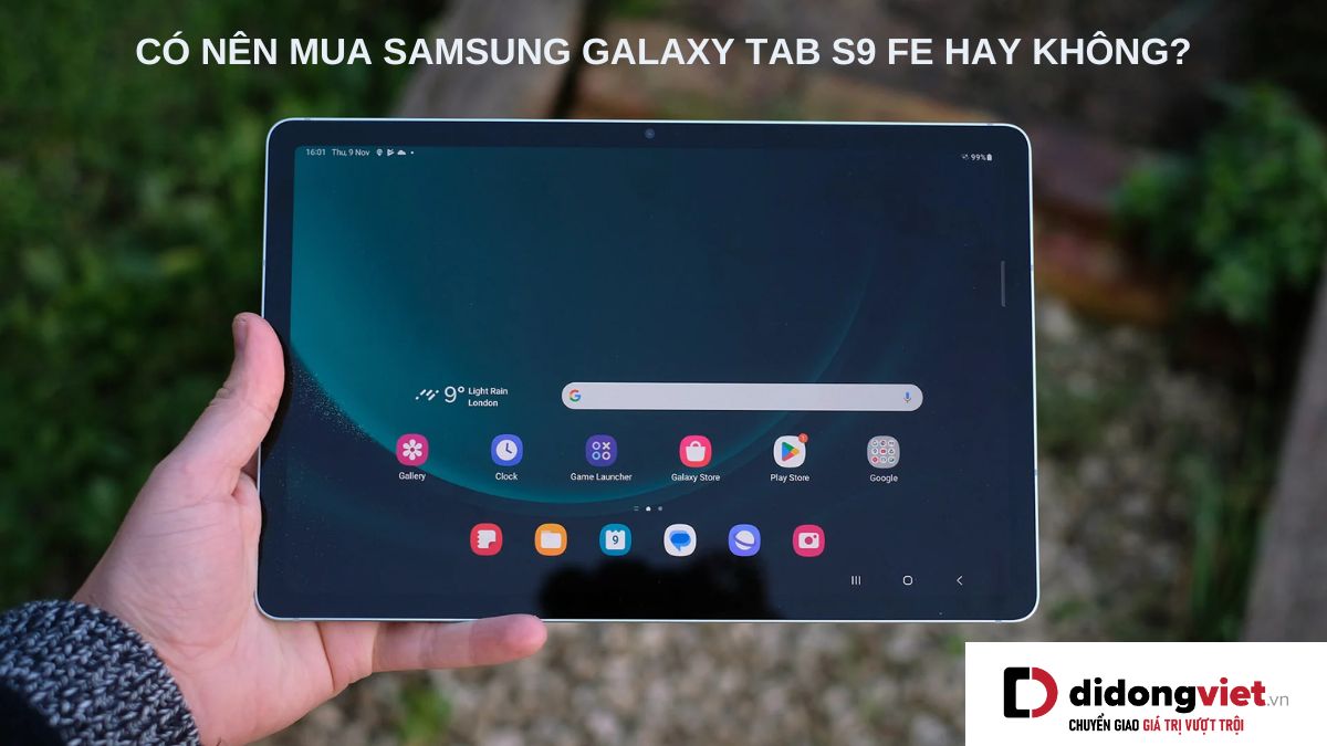 Giải đáp thắc mắc có nên mua máy tính bảng Samsung Galaxy Tab S9 FE hay không?