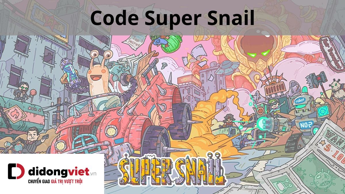 Code game Super Snail mới nhất miễn phí – Hướng dẫn nhập code chi tiết