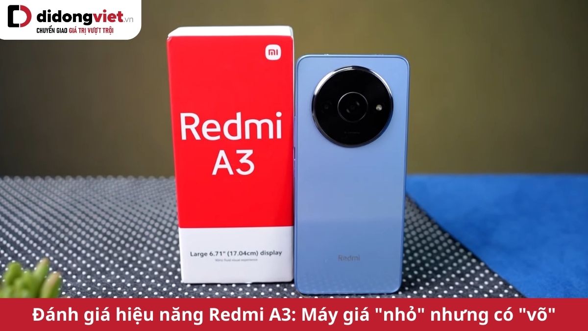 Đánh giá hiệu năng Xiaomi Redmi A3: Khi dòng máy giá rẻ không hề “kém cạnh”