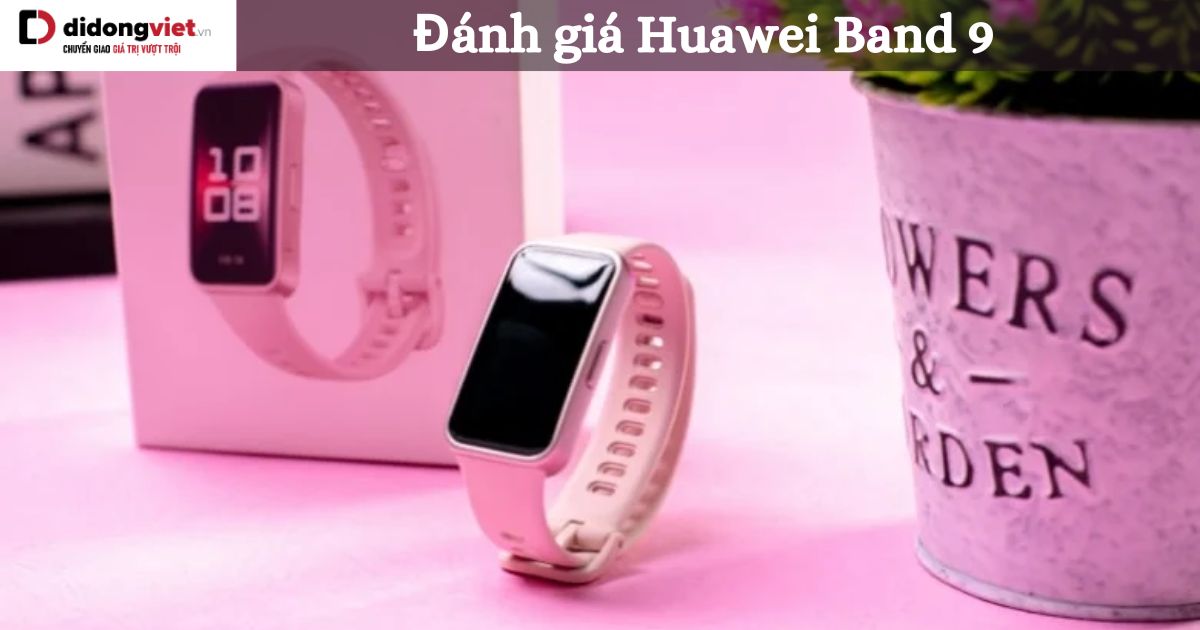 Đánh giá Huawei Band 9: Khả năng theo dõi sức khỏe chính xác