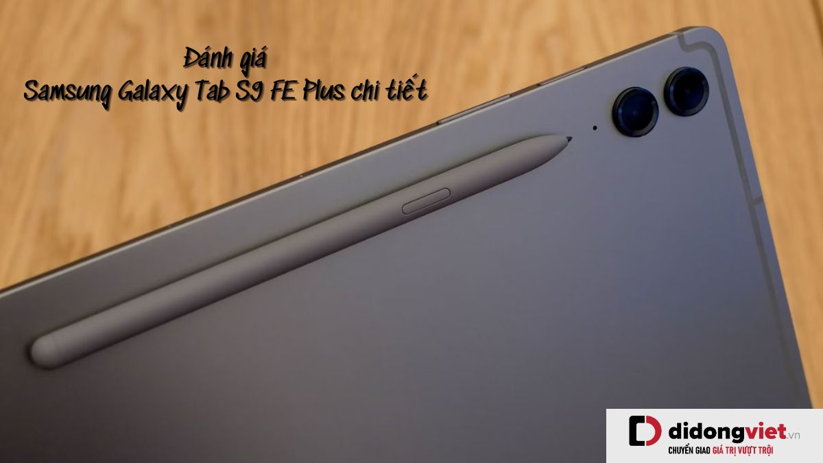 Chi tiết bài đánh giá máy tính bảng Samsung Galaxy Tab S9 FE+ mới nhất