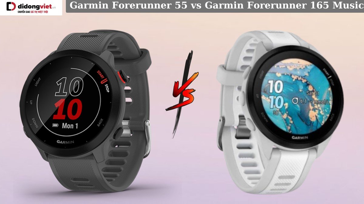 So sánh Garmin Forerunner 55 vs Garmin Forerunner 165 Music chi tiết