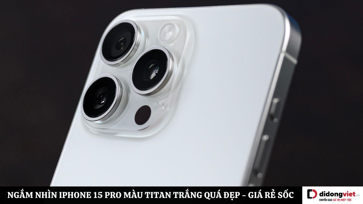 Ngắm nhìn iPhone 15 Pro màu Titan trắng thực tế siêu đẹp tại Di Động Việt