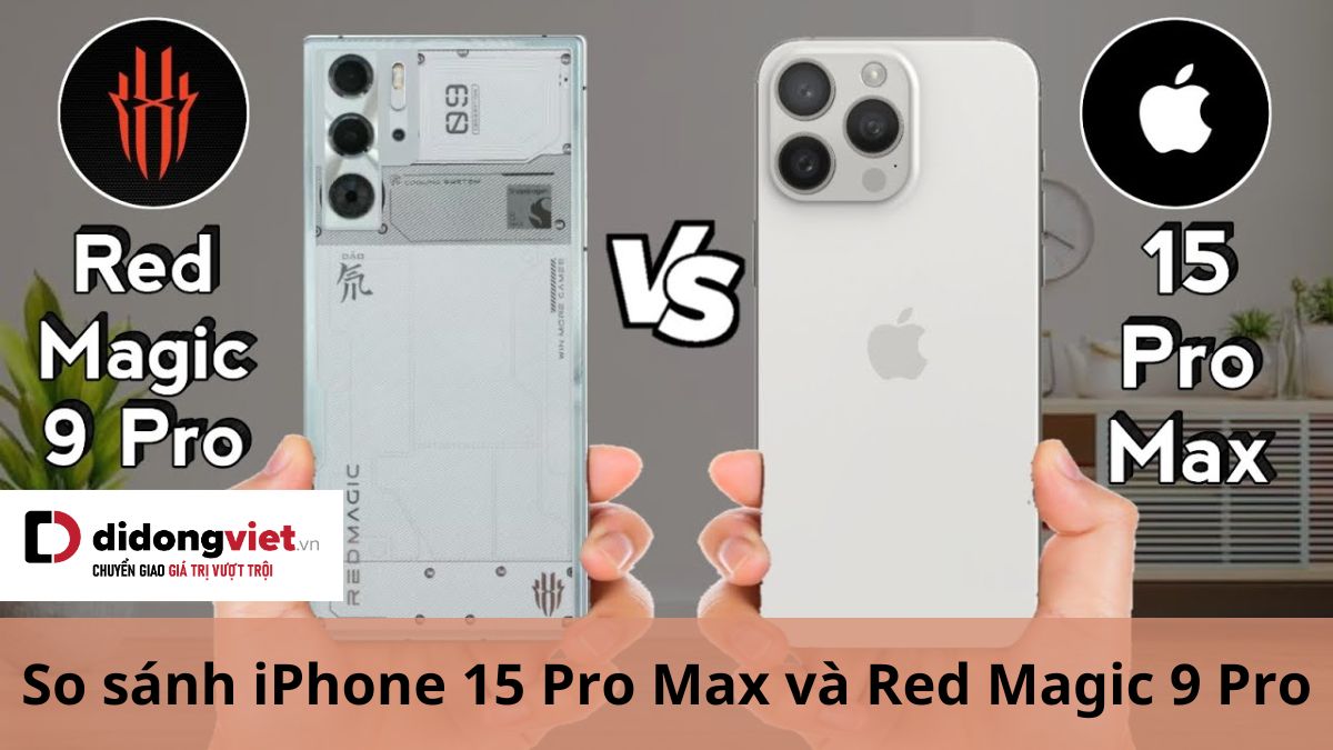 So sánh Red Magic 9 Pro và iPhone 15 Pro Max: Mua máy nào chơi game đỉnh hơn?