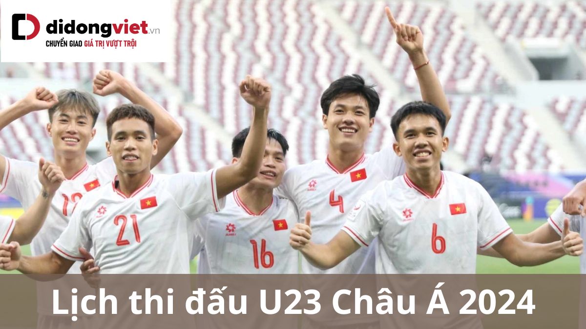Lịch thi đấu U23 Châu Á cập nhật mới nhất hôm nay (24/4/2024)