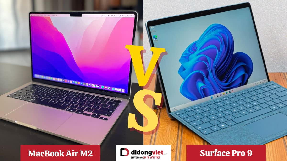 So sánh MacBook Air M2 và Surface Pro 9: Chọn Apple hay Microsoft