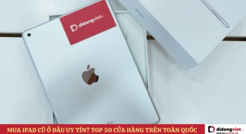 Mua iPad cũ ở đâu uy tín