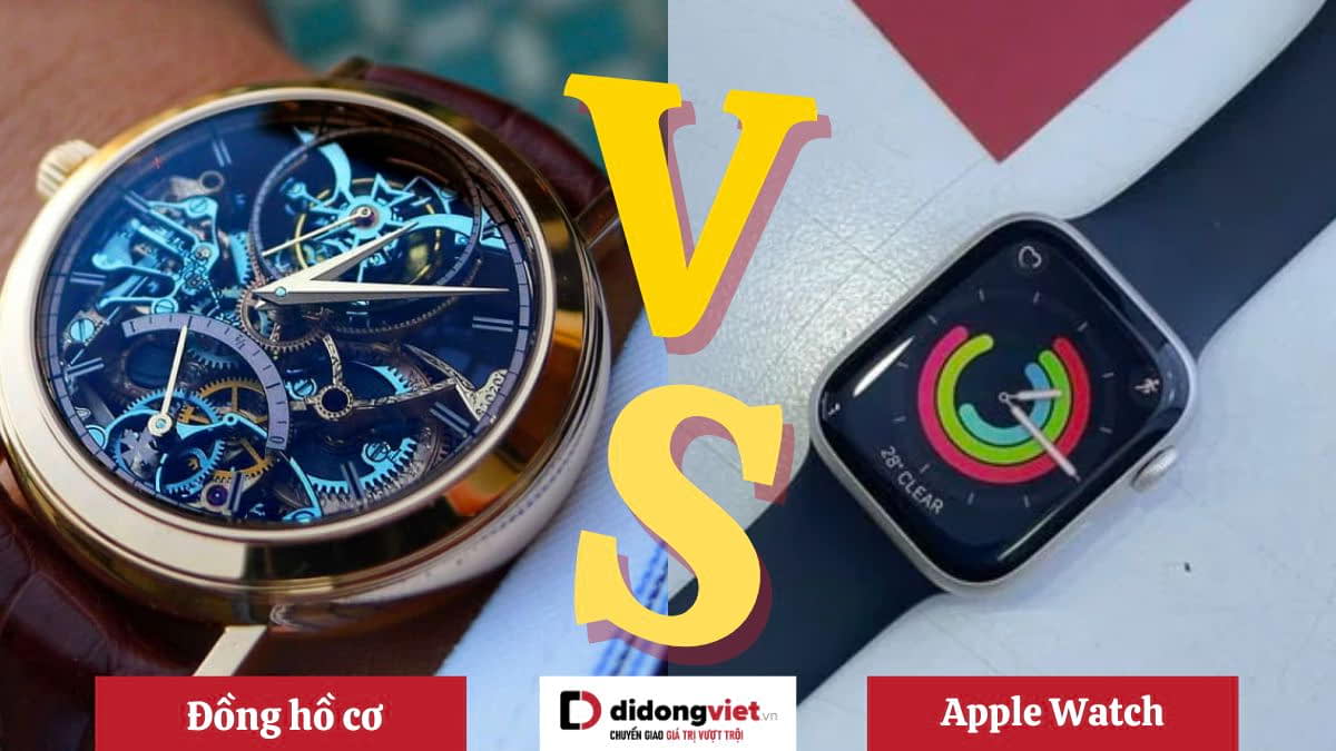 Nên mua Apple Watch hay Đồng Hồ Cơ? Loại nào phù hợp với bạn?