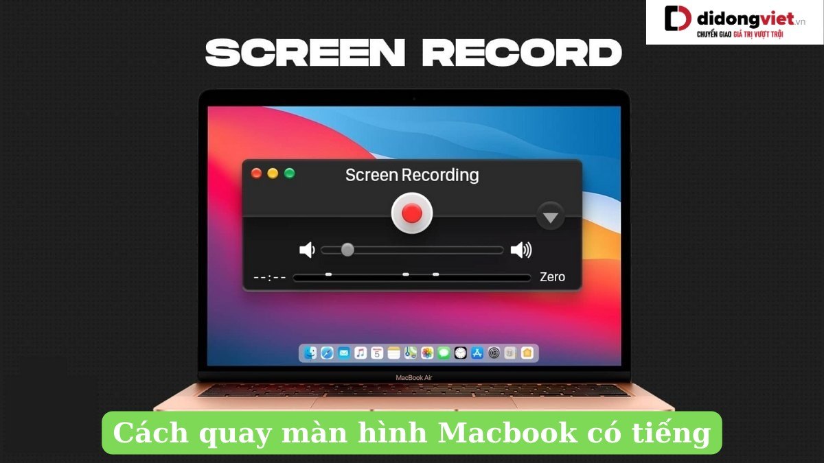 Cách quay màn hình MacBook có tiếng trong vài bước cơ bản 