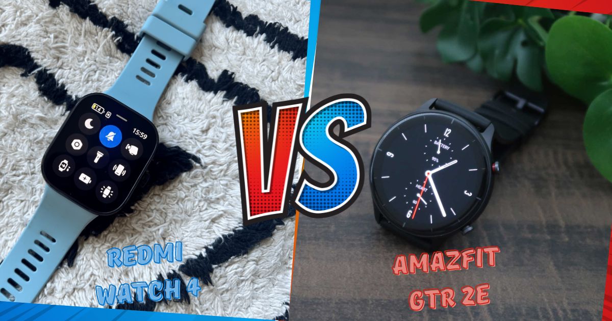 Redmi Watch 4 và Amazfit GTR 2e