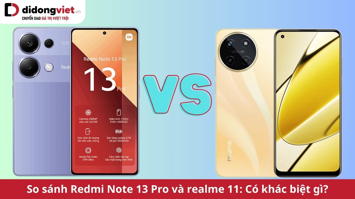 So sánh Redmi Note 13 Pro và realme 11 tìm sự khác biệt, nên chọn máy nào?