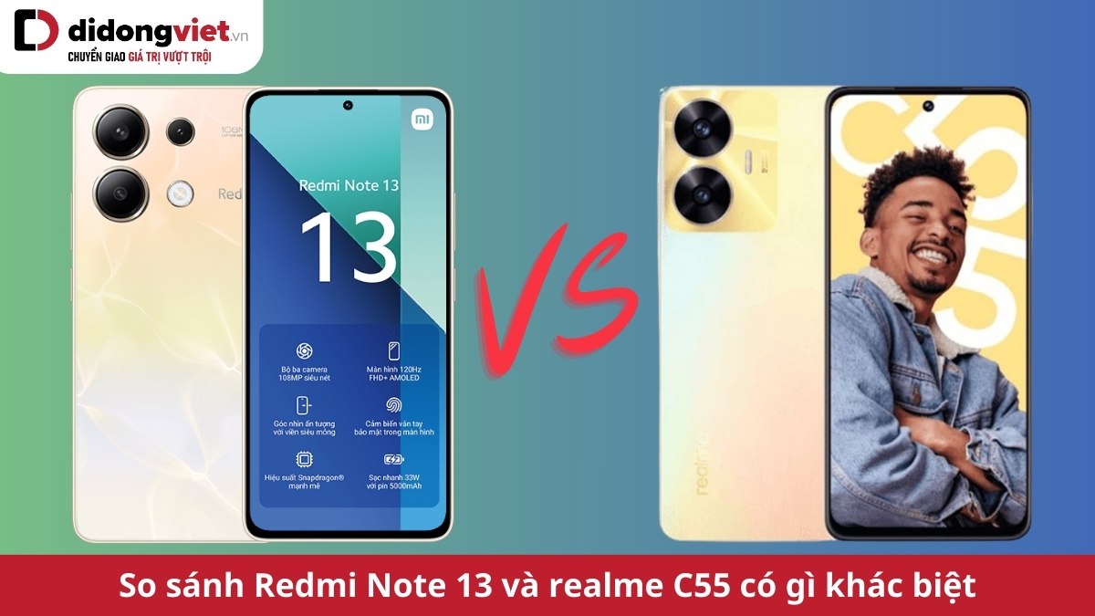 So sánh Xiaomi Redmi Note 13 và realme C55: Lựa chọn nào tốt hơn?