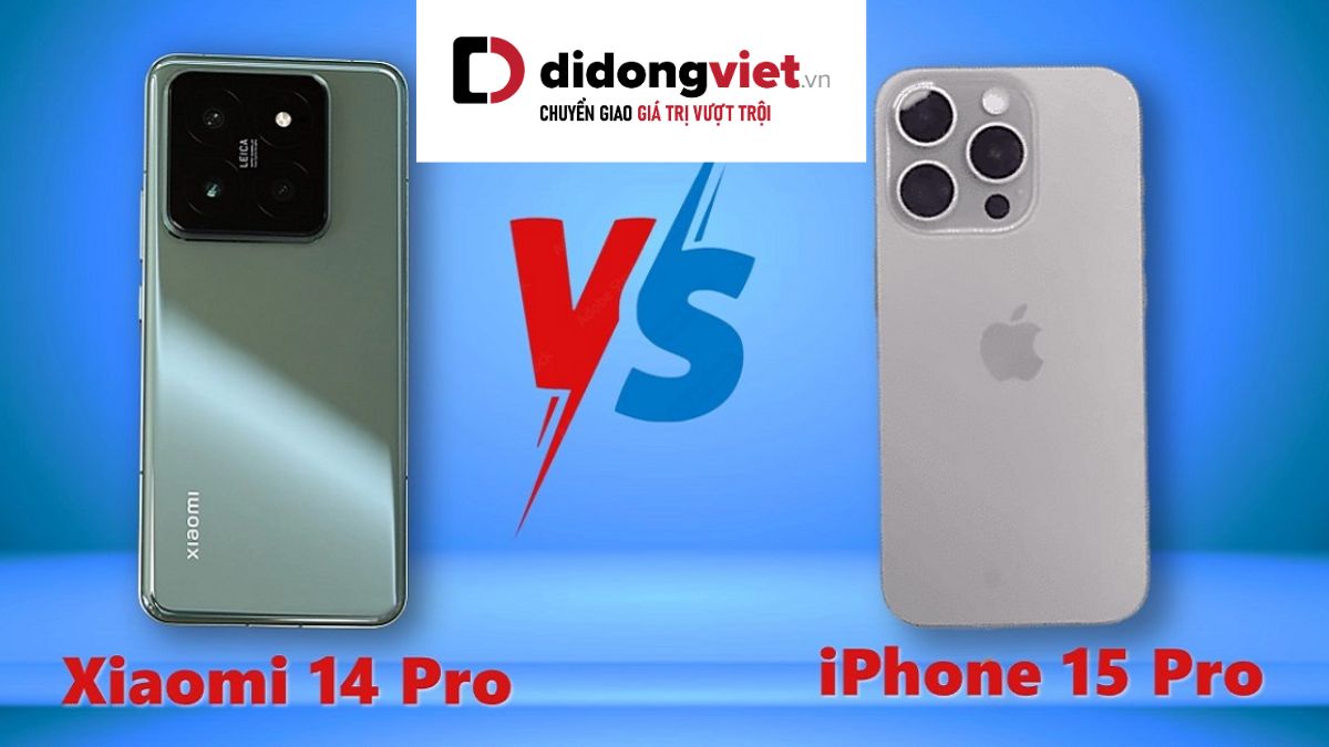 So sánh Xiaomi 14 Pro và iPhone 15 Pro: “i hay X”?