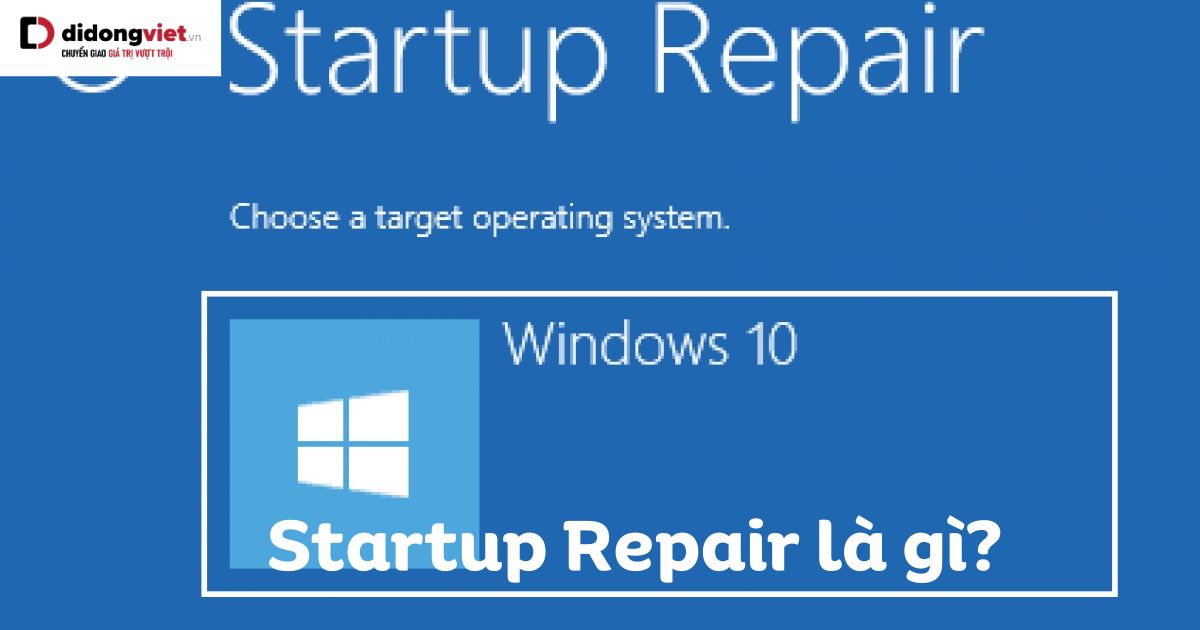 Startup Repair là gì? Hướng dẫn khắc phục lỗi Startup Repair trong 1 nốt nhạc