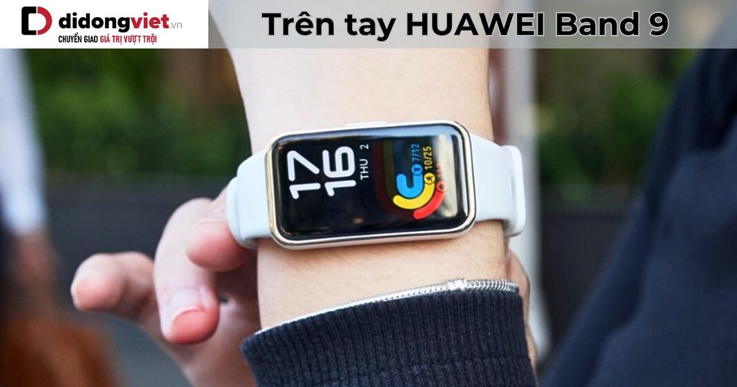 Trên tay HUAWEI Band 9