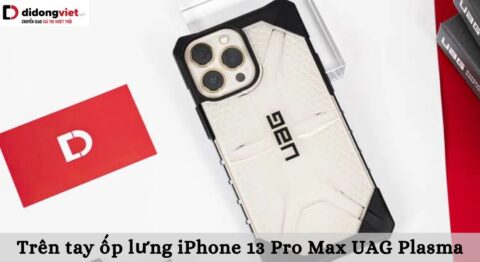 Trên tay ốp lưng iPhone 13 Pro Max UAG Plasma