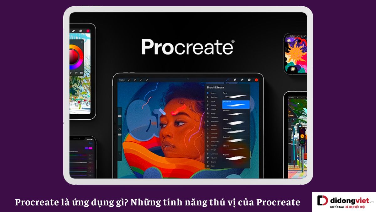 Ứng dụng Procreate là gì? Những điều thú vị cần biết khi dùng ứng dụng này trên iPad