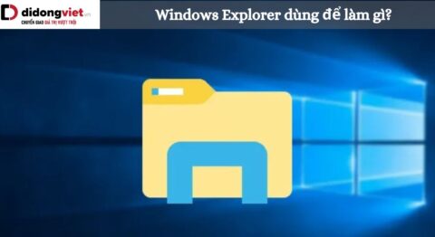 Windows Explorer dùng để làm gì