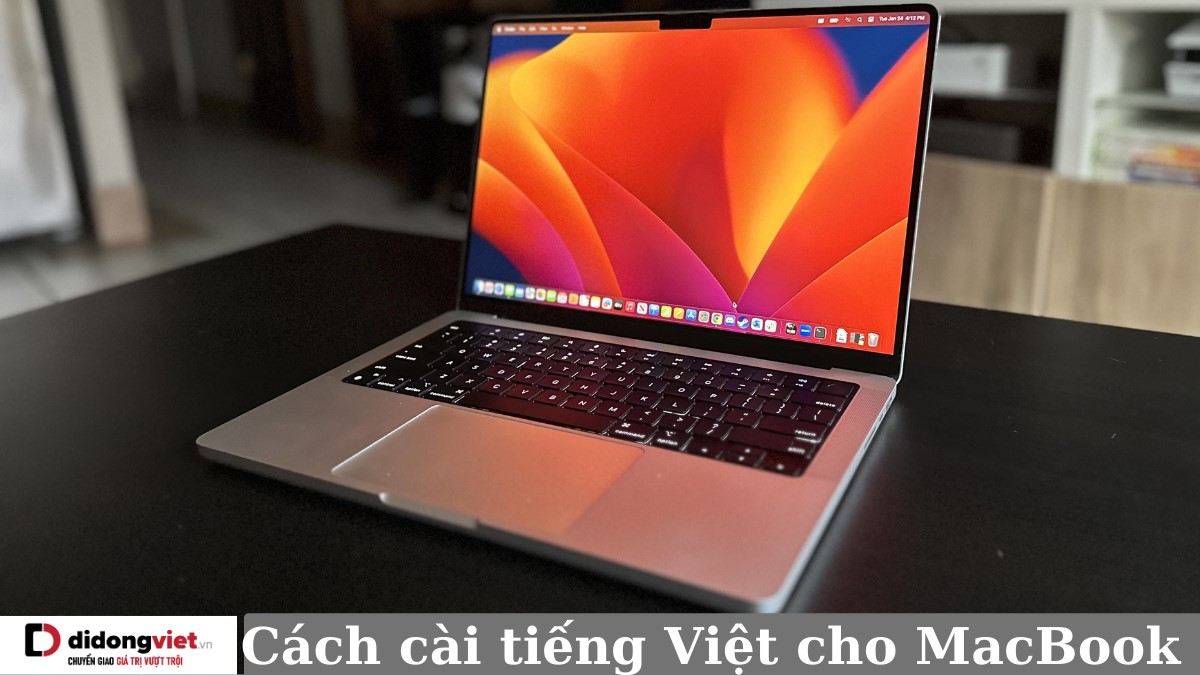 Hướng dẫn cài tiếng Việt cho MacBook đơn giản và nhanh nhất ai cũng làm được 