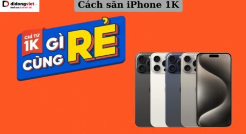 Cách săn iPhone 1K