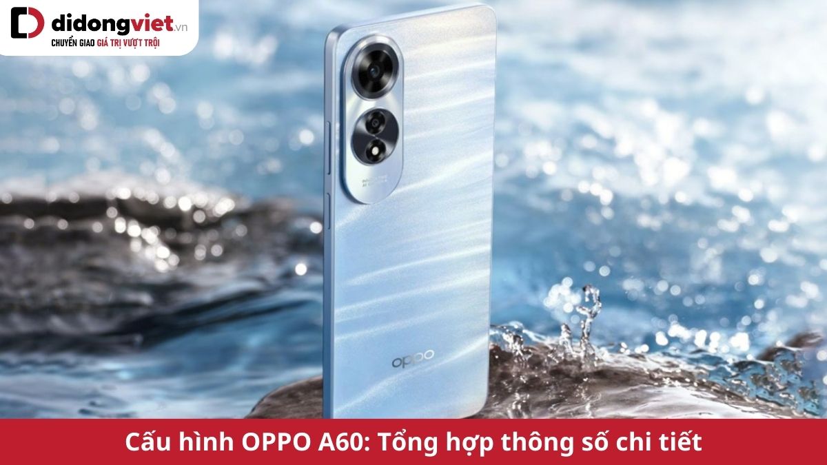 Cấu hình OPPO A60: Chip Snapdragon 680, Camera 50MP, sạc nhanh 45W