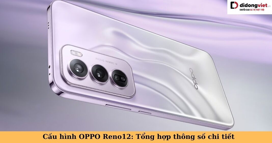 cấu hình oppo reno12