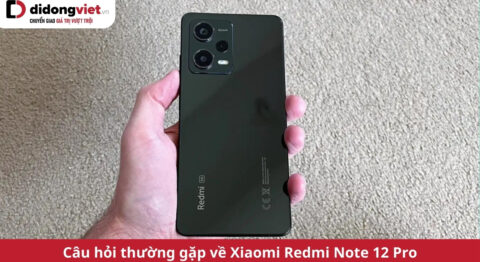câu hỏi thường gặp về xiaomi redmi note 12 pro 5g
