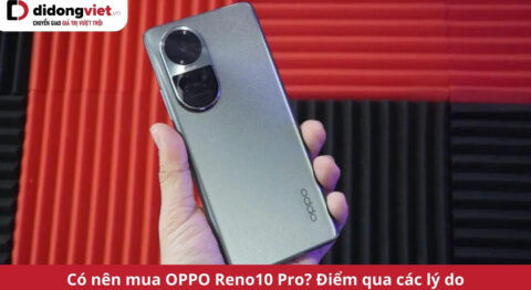 có nên mua oppo reno10 pro